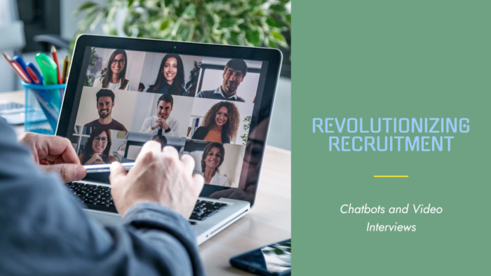 Chatbots & Video Interviews :: Revolutionizing Recruitment